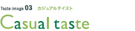 Casual taste